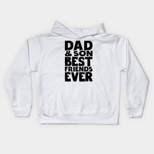 Dad and son best friends ever - happy friendship day Kids Hoodie